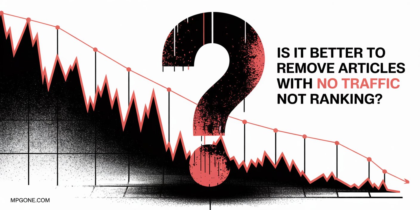 Is it better to remove articles with no traffic not ranking?